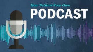 How to Start Your Own Podcast