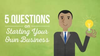 5 Questions on Starting Your Own Business