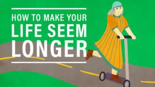 How to Make Your Life Seem Longer