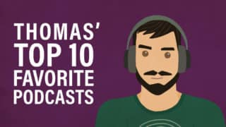 Thomas' Top 10 Favorite Podcasts