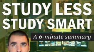 Study Less, Study Smart - An Hour Of Sage Advice Packed Into 6 Minutes