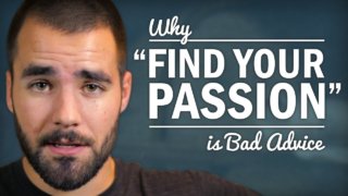 Stop Trying to Find Your Passion