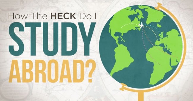 How the Heck Do I Study Abroad?