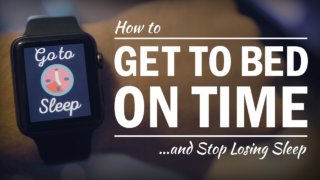 How to Get to Bed on Time and Stop Losing Sleep