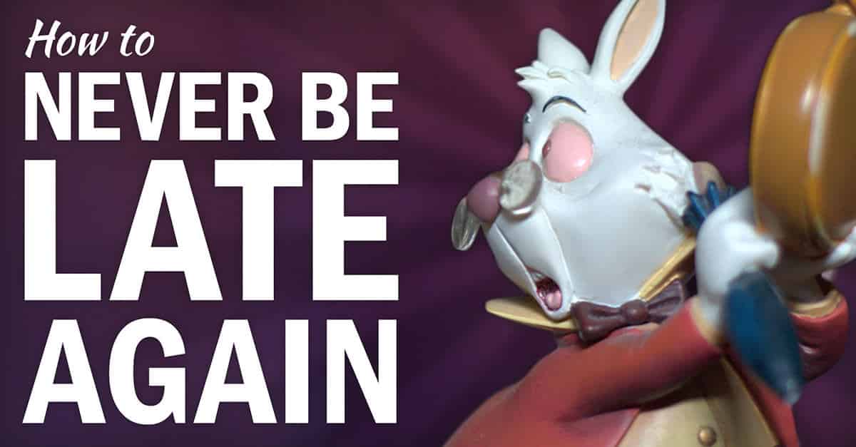 Never Run Late Again: 5 Tips for Becoming an On-Time Person