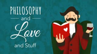 Philosophy and Love and Stuff