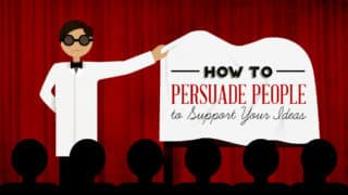 How to Persuade People to Support Your Ideas