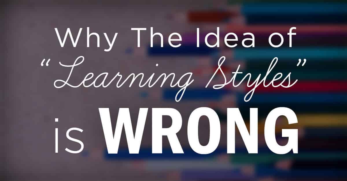 The Myth Of Learning Styles Debunked >> Why The Learning Styles Concept Is Wrong And What To Use The Myth Of Learning Styles Debunked >> Why The Learning Styles Concept Is Wrong And What To Use
