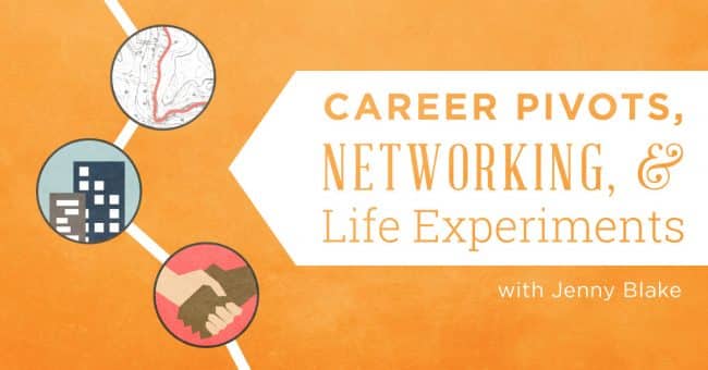 Career Pivots, Networking, and Life Experiments