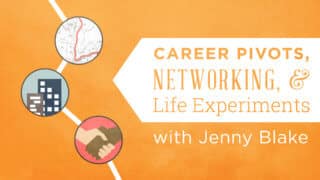 Career Pivots, Networking, and Life Experiments