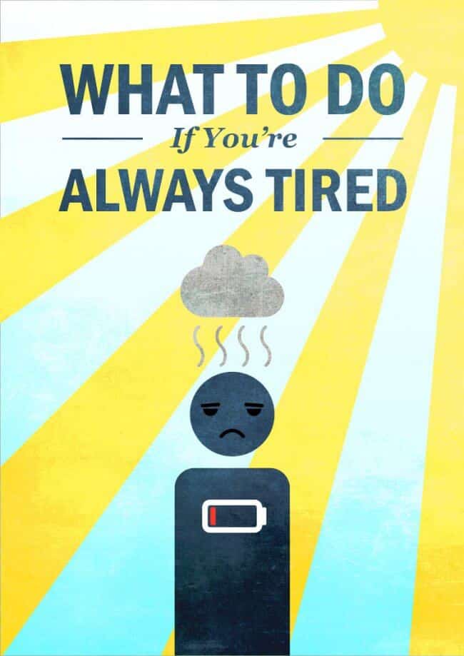 What to Do If You're Always Tired
