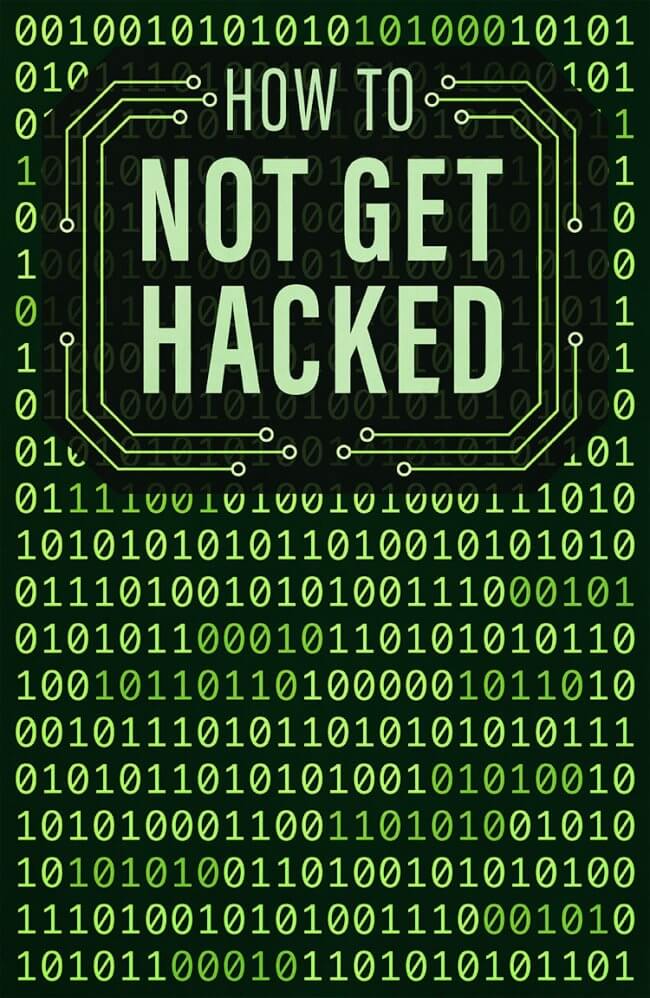 How to Not Get Hacked: 9 Tips for Securing Your Digital Life