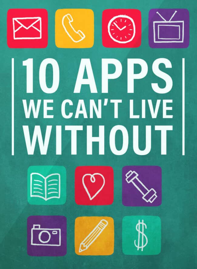 10 Apps We Can't Live Without