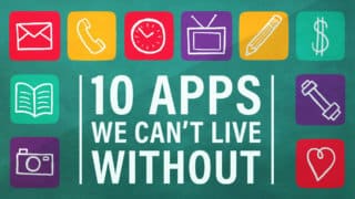 10 Apps We Can't Live Without