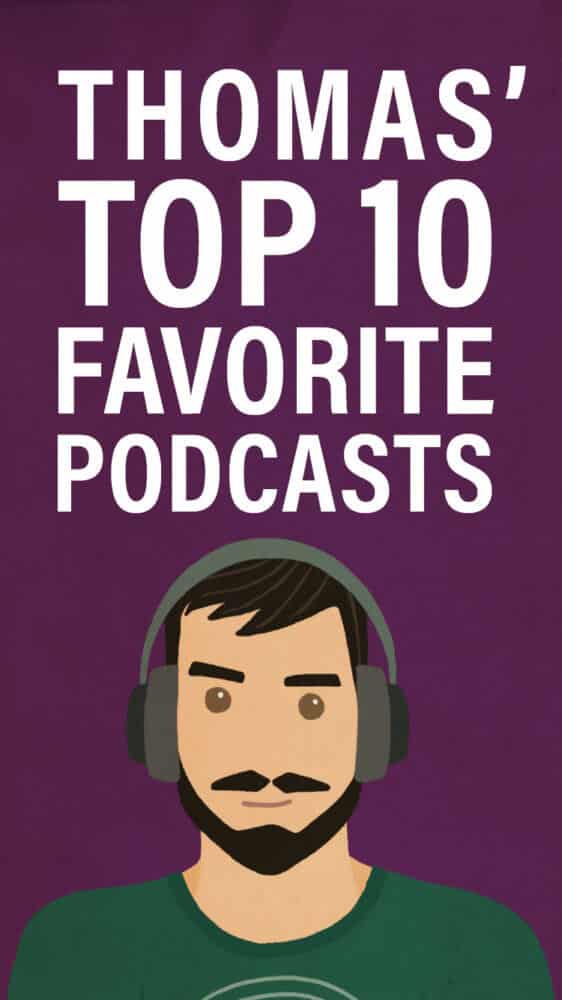 Thomas' Top 10 Favorite Podcasts