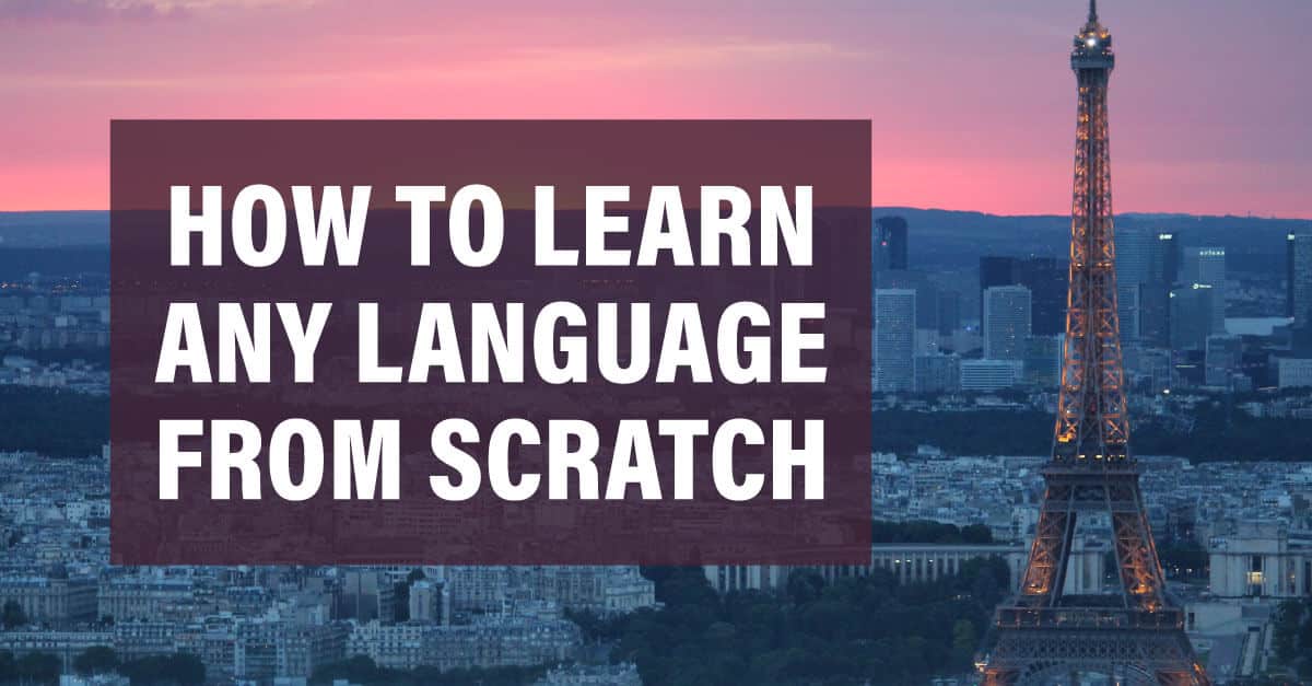 How to Learn Any Language from Scratch