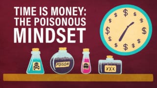 Time Is Money: The Poisonous Mindset