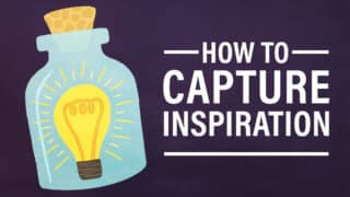 How to Capture Inspiration When It Strikes