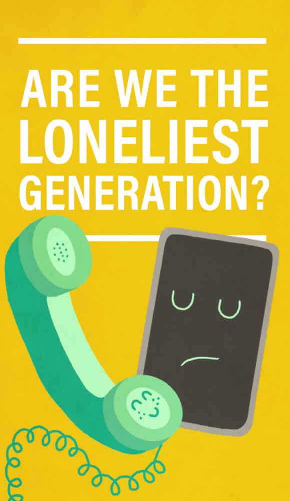 We are the loneliest generation?