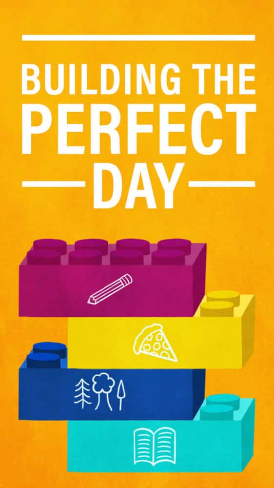 Building the Perfect Day