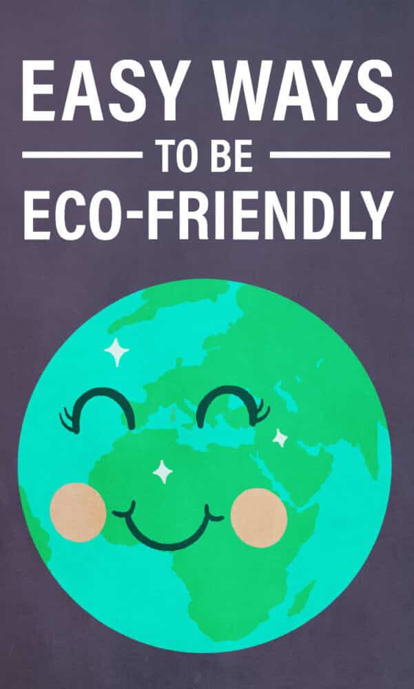 Easy Ways to Be Eco-Friendly