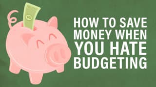 How to Save Money When You Hate Budgeting (Ep. 277)