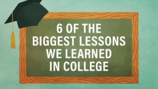 6 of the Biggest Lessons We Learned in College